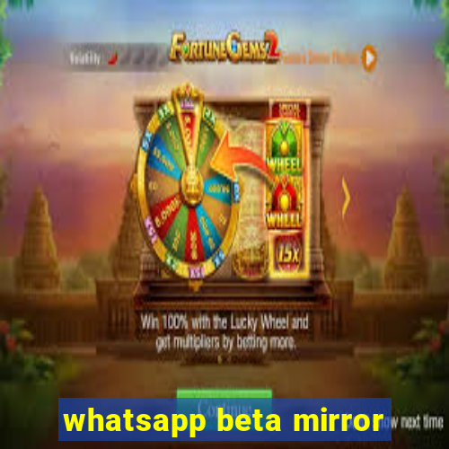 whatsapp beta mirror